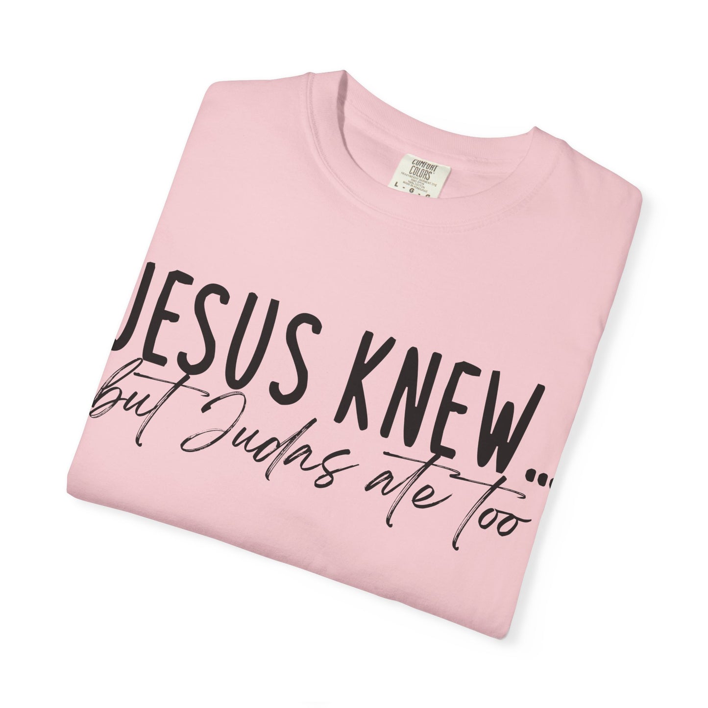 Jesus Knew Comfort Colors