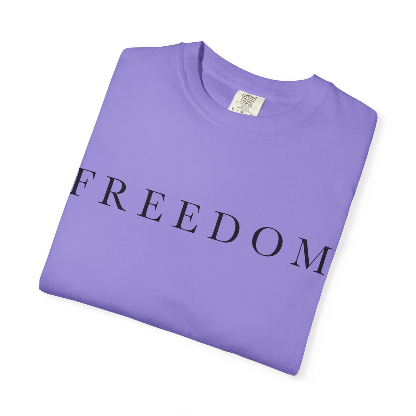 Garment-Dyed Freedom T-Shirt, Unisex Tee, Casual Wear, Gift for Freedom Lovers, Everyday Comfort, Summer Fashion