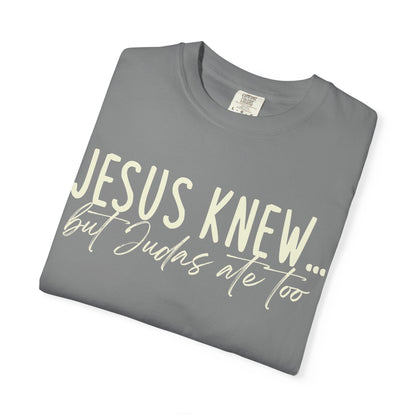 Jesus Knew Comfort Colors