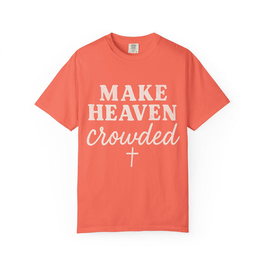 Make Heaven Crowded Comfort Colors