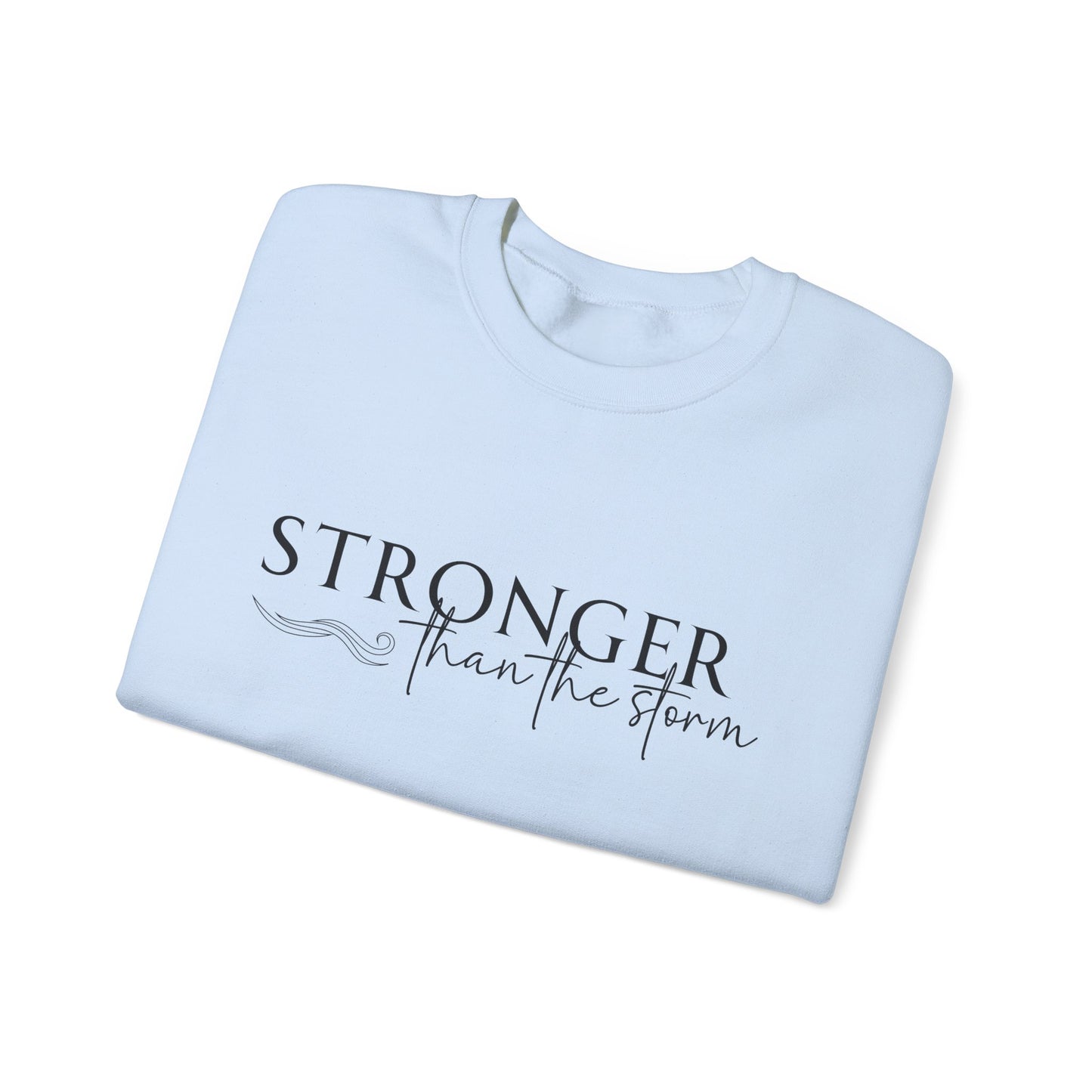 Stronger Than the Storm Sweatshirt, Unisex Crewneck, Motivational Gift, Cozy Apparel, Inspirational Sweatshirt, Perfect for Holidays