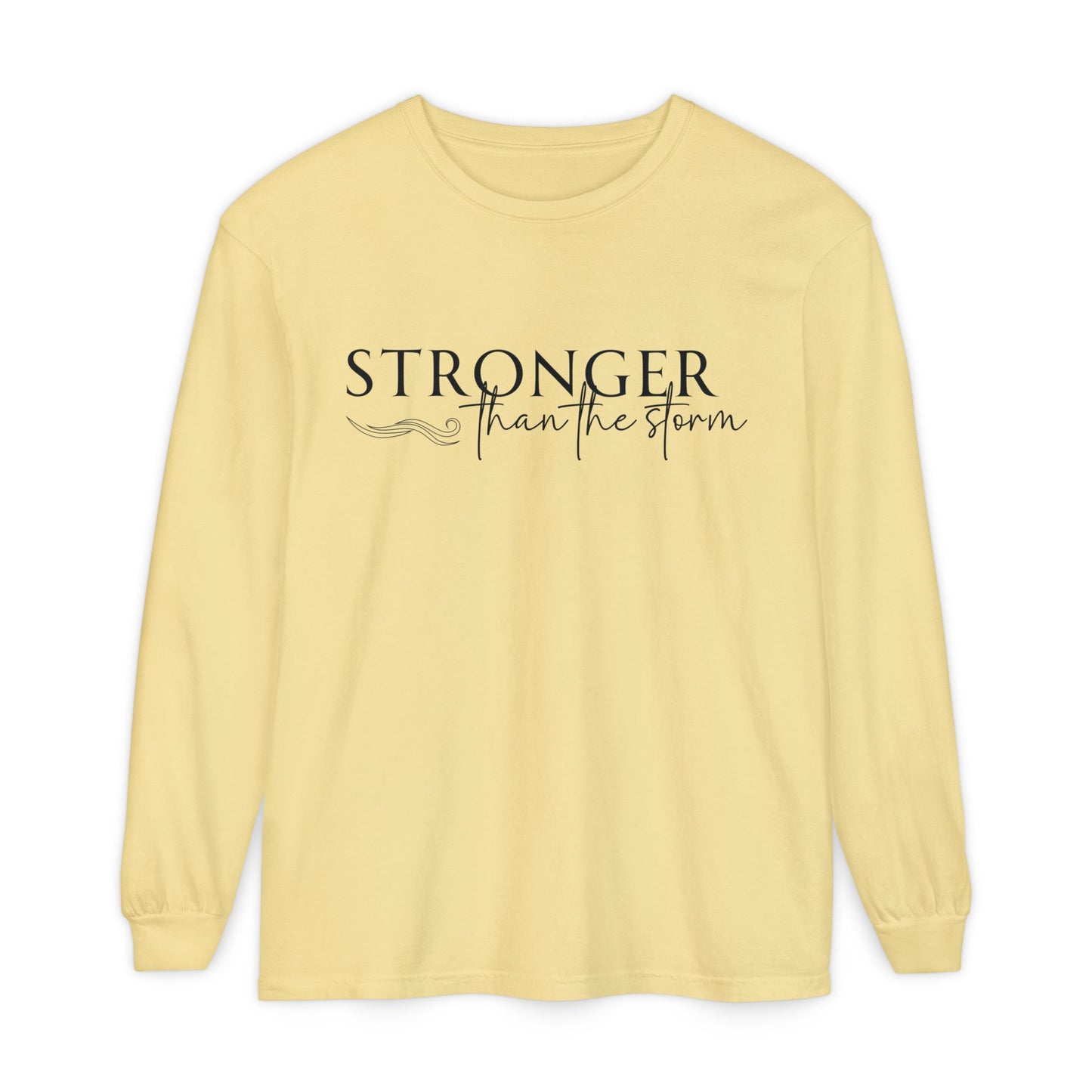 Garment-Dyed Long Sleeve Tee - 'Stronger than the Storm', Motivational Shirt, Inspirational Gift, Cozy Apparel, Perfect for All Occasions