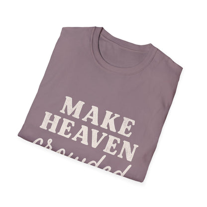 Make Heaven Crowded Gildan Softstyle