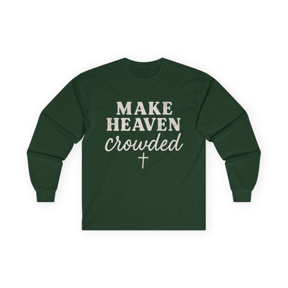 Make Heaven Crowded Gildan Long Sleeve Tee