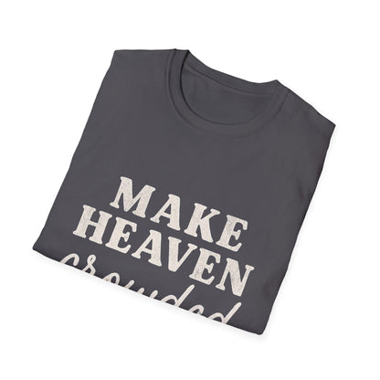 Make Heaven Crowded Gildan Softstyle