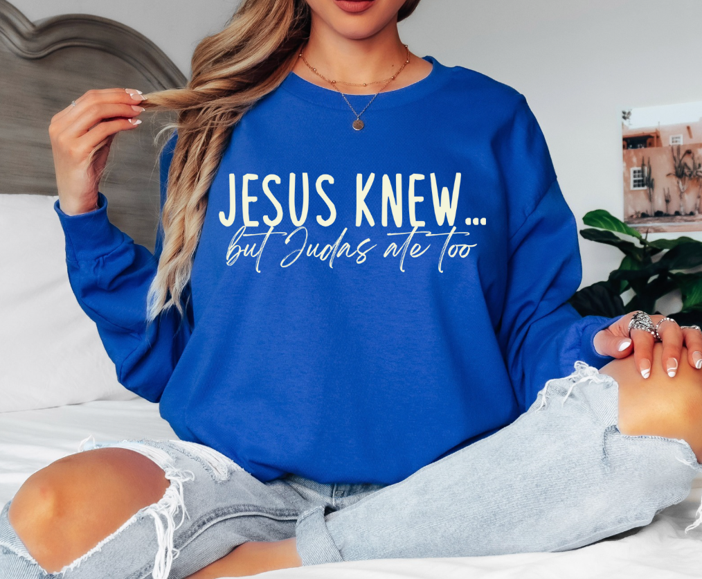 Jesus Knew... But Judas Me Too Gildan Long Sleeve Tee