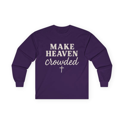 Make Heaven Crowded Gildan Long Sleeve Tee