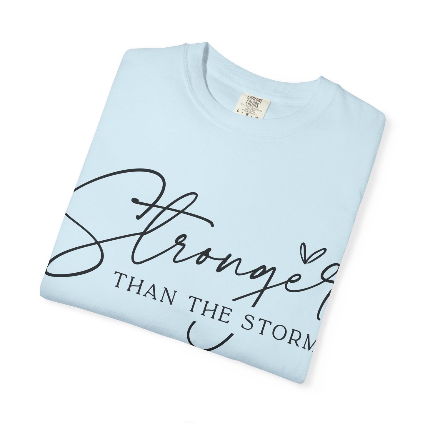 Stronger Than the Storm T-Shirt, Inspirational Tee, Unisex Garment-Dyed T-Shirt, Motivational Apparel, Perfect Gift for Resilience