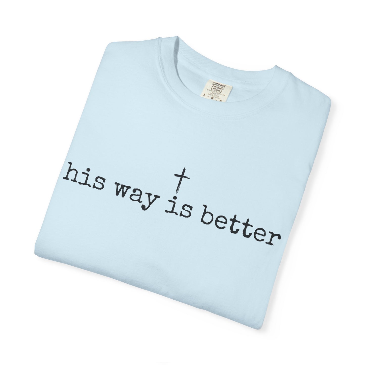 His Way Is Better Comfort Colors
