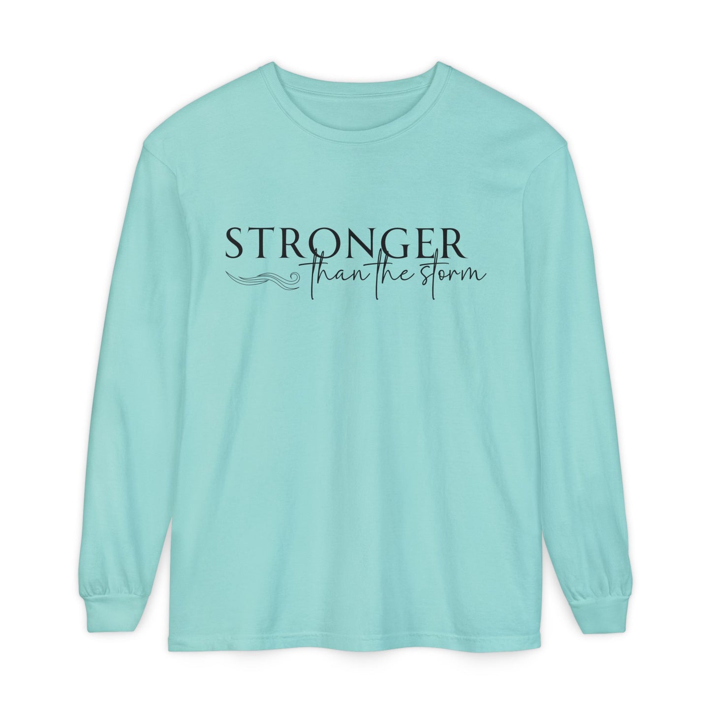Garment-Dyed Long Sleeve Tee - 'Stronger than the Storm', Motivational Shirt, Inspirational Gift, Cozy Apparel, Perfect for All Occasions