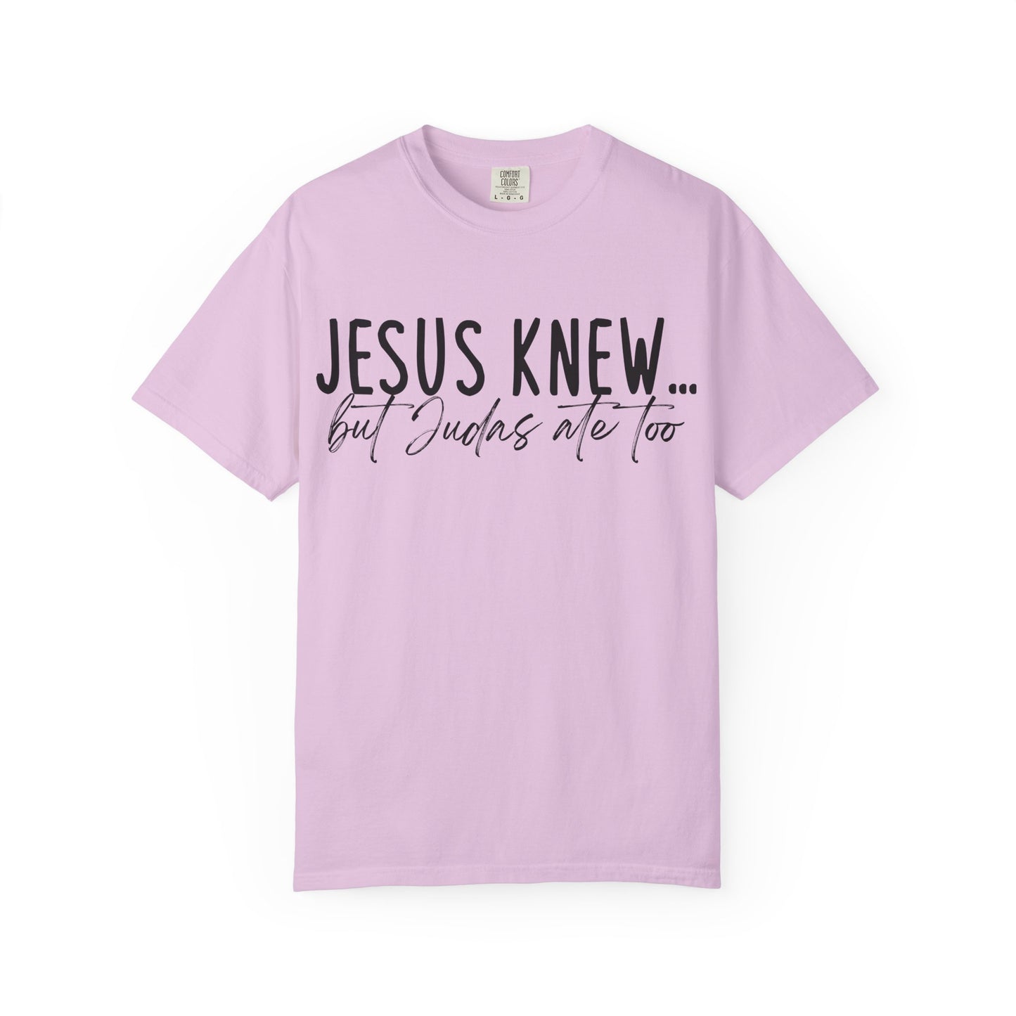 Jesus Knew Comfort Colors