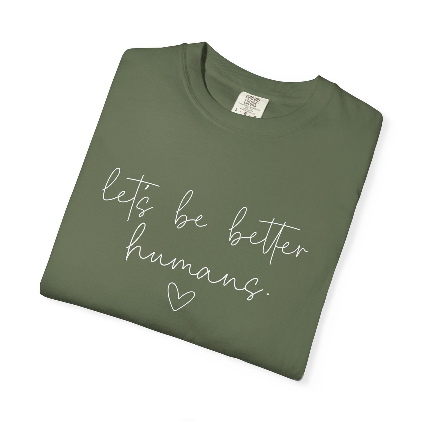 Let's Be Better Humans White Writing T-Shirt
