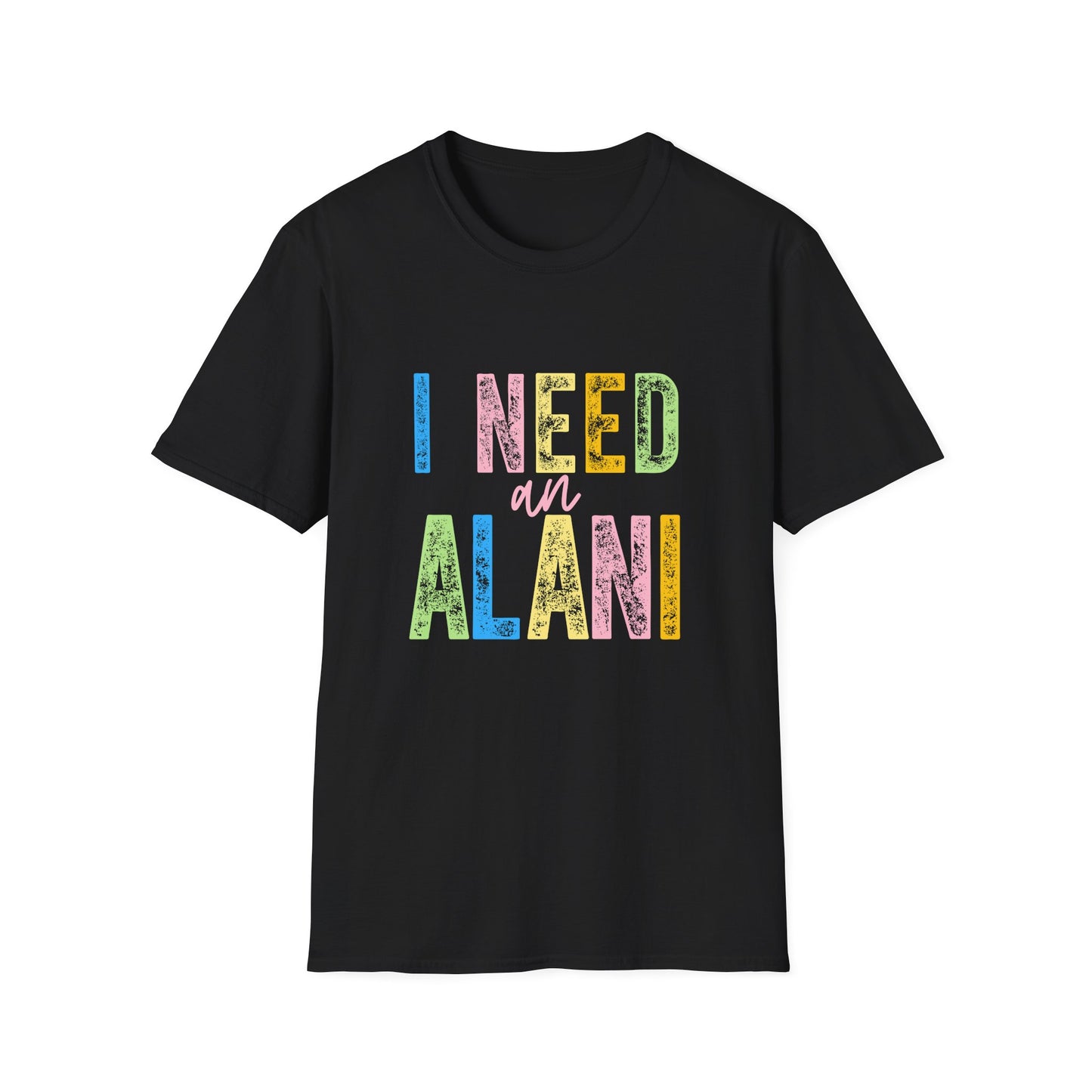 I Need an Alani Gildam Softstyle T-Shirt