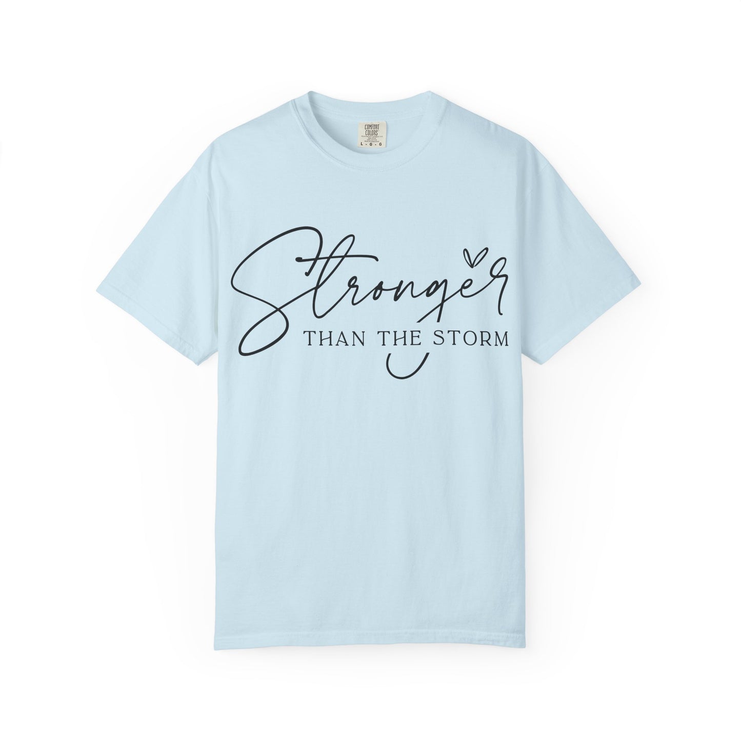 Stronger Than the Storm T-Shirt, Inspirational Tee, Unisex Garment-Dyed T-Shirt, Motivational Apparel, Perfect Gift for Resilience