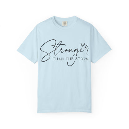 Stronger Than the Storm T-Shirt, Inspirational Tee, Unisex Garment-Dyed T-Shirt, Motivational Apparel, Perfect Gift for Resilience