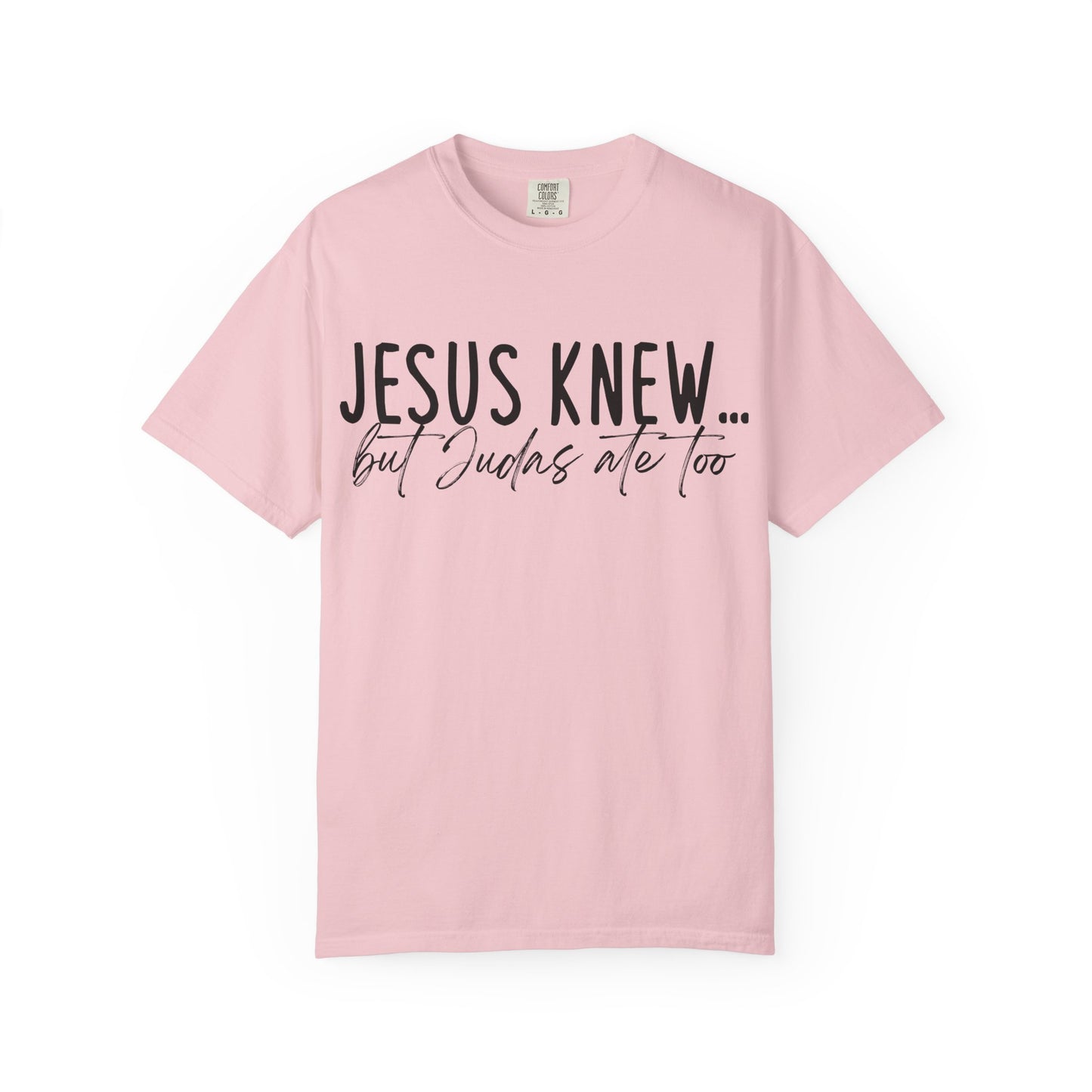 Jesus Knew Comfort Colors