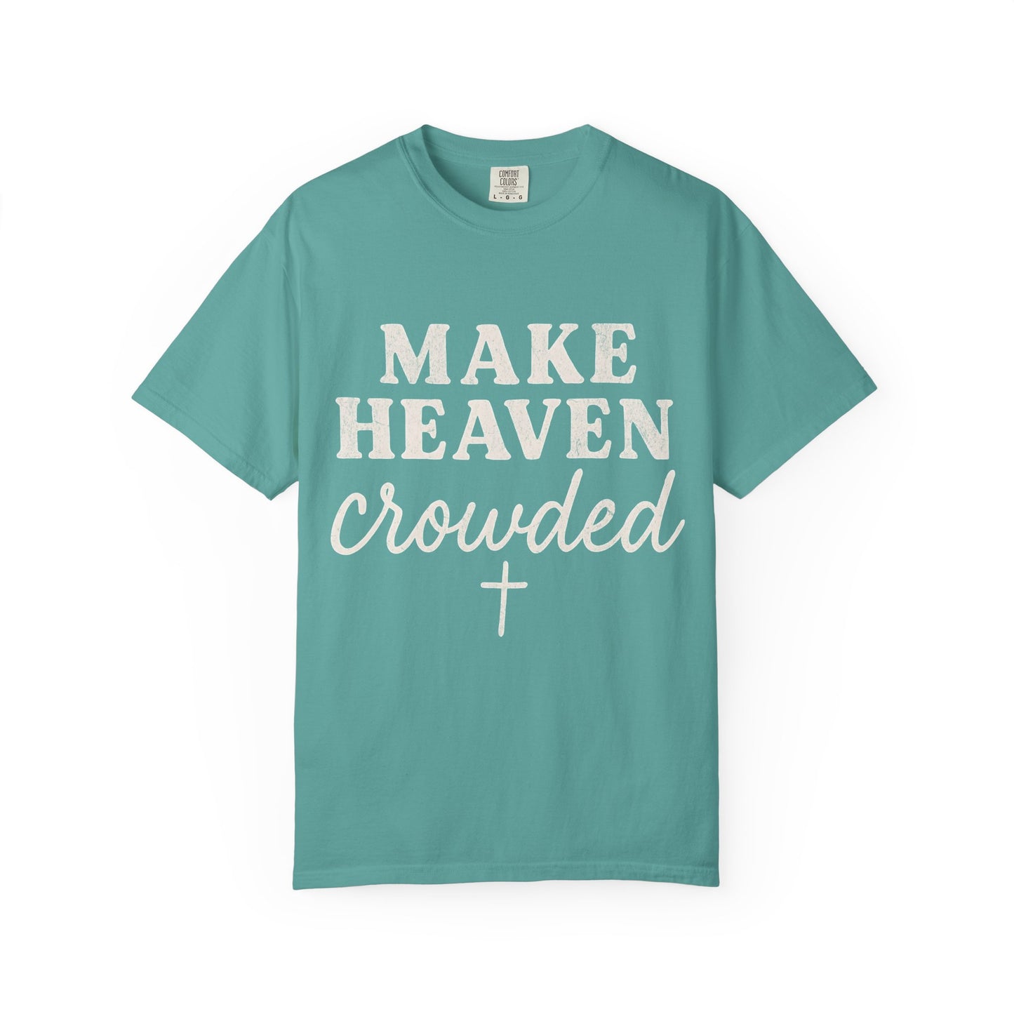 Make Heaven Crowded Comfort Colors