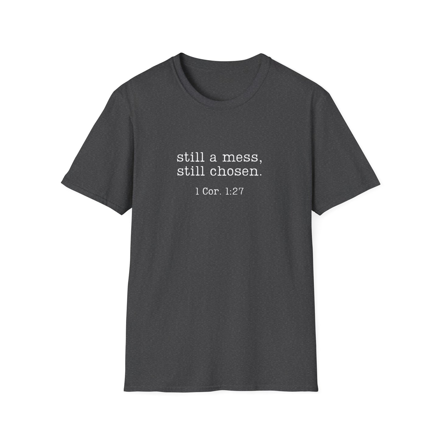 Still a Mess Gildan Softstyle