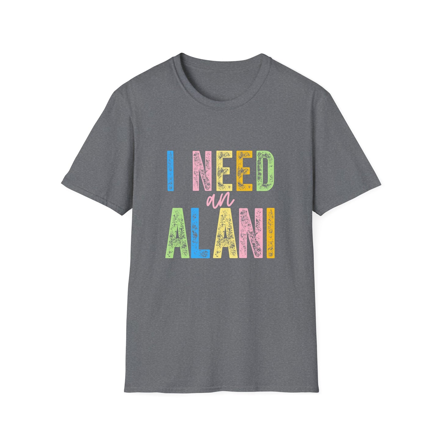 I Need an Alani Gildam Softstyle T-Shirt