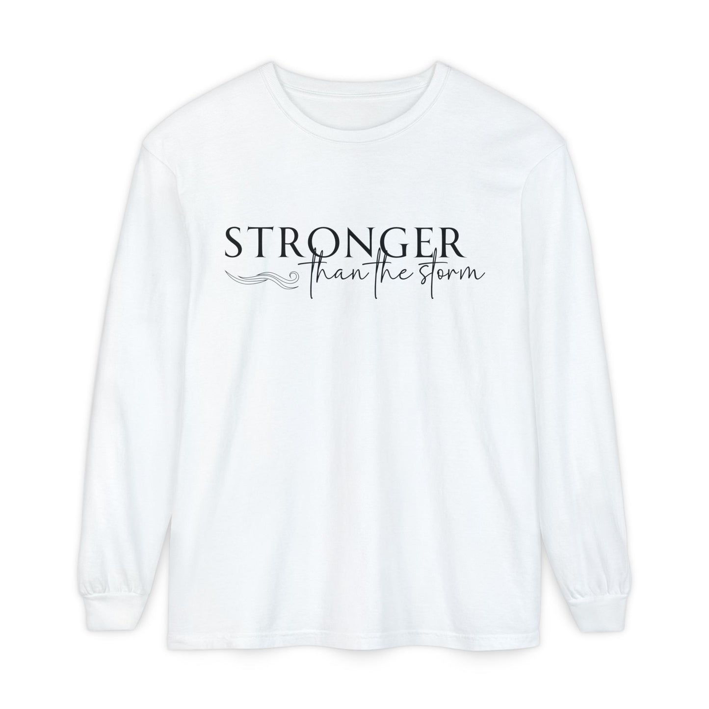 Garment-Dyed Long Sleeve Tee - 'Stronger than the Storm', Motivational Shirt, Inspirational Gift, Cozy Apparel, Perfect for All Occasions