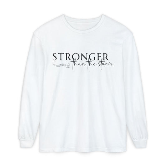 Garment-Dyed Long Sleeve Tee - 'Stronger than the Storm', Motivational Shirt, Inspirational Gift, Cozy Apparel, Perfect for All Occasions
