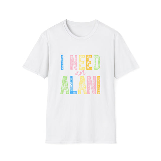 I Need an Alani Gildam Softstyle T-Shirt