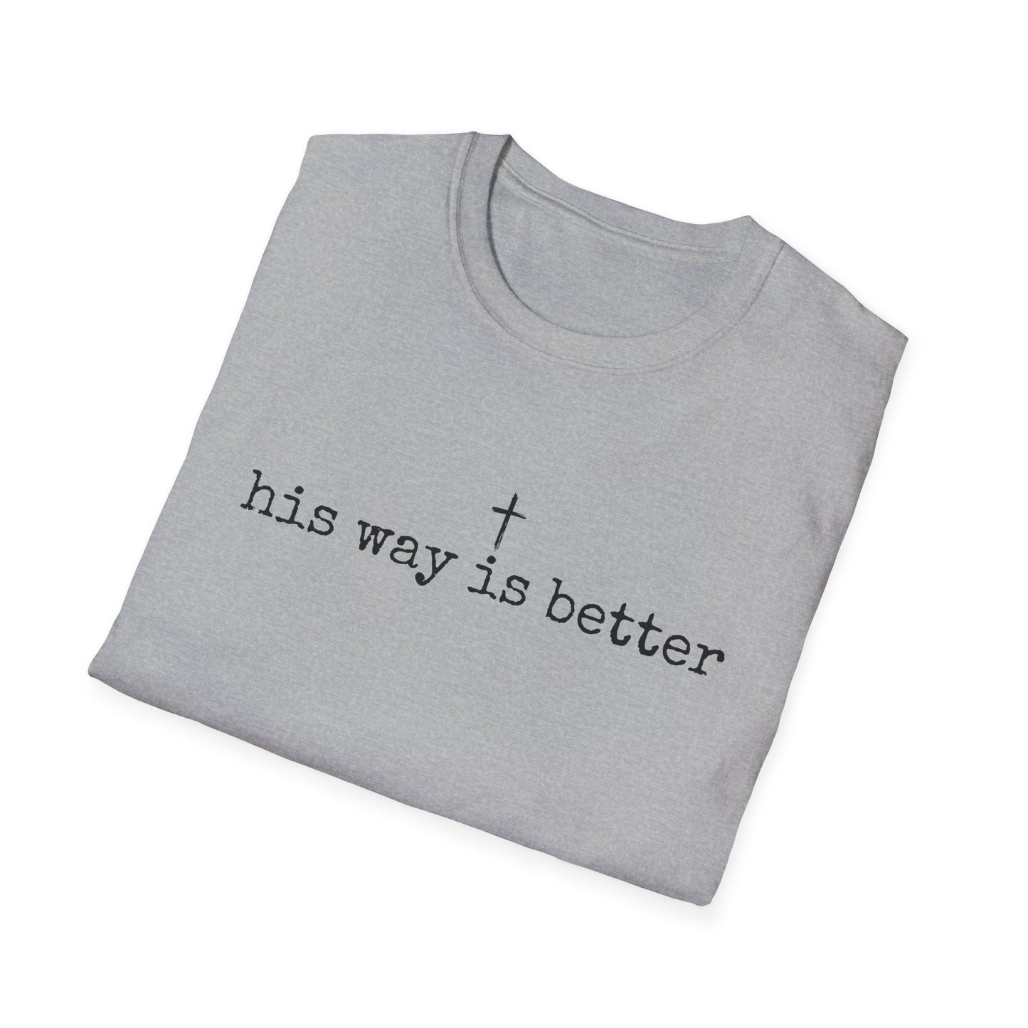 His Way Is Better Gildan Softstyle
