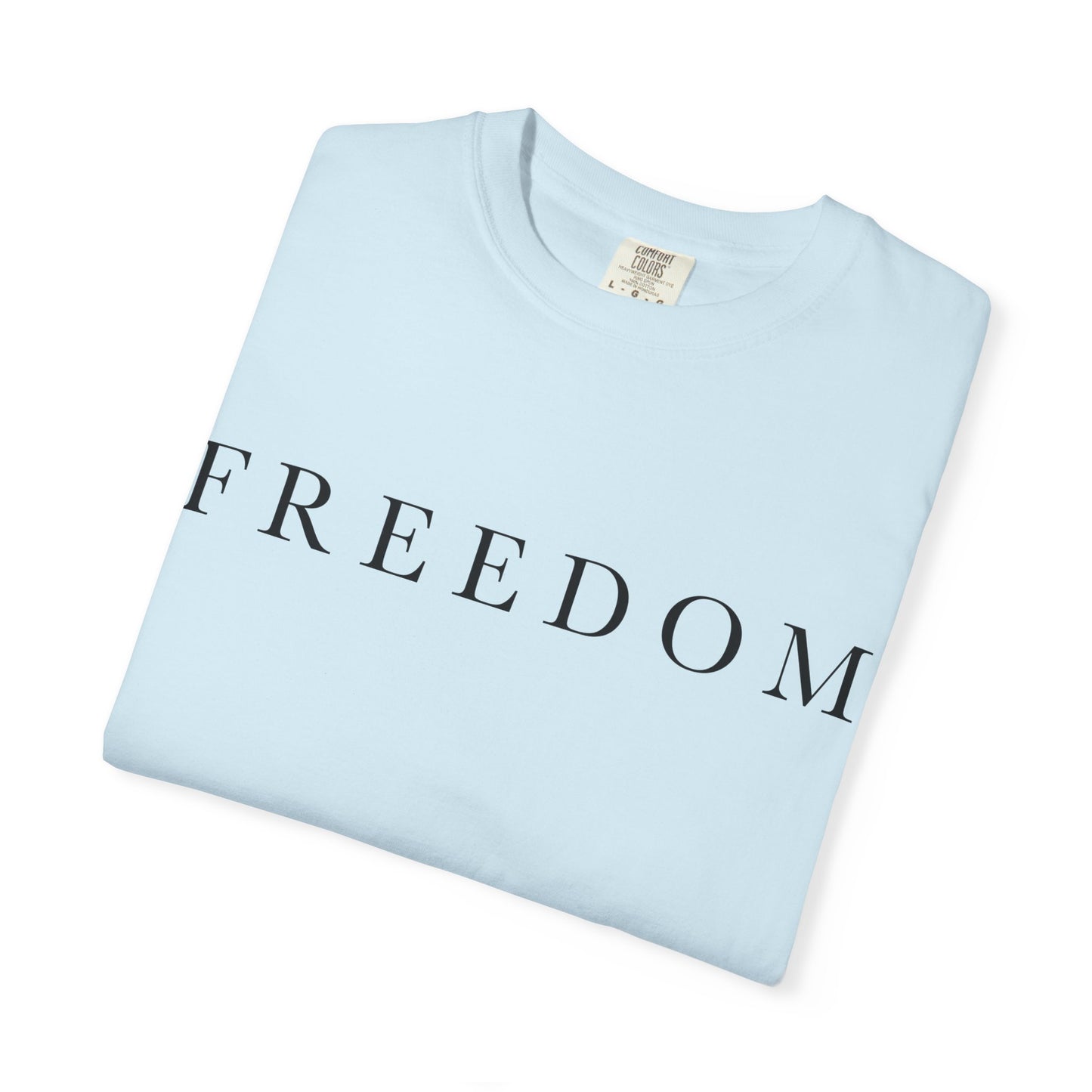 Garment-Dyed Freedom T-Shirt, Unisex Tee, Casual Wear, Gift for Freedom Lovers, Everyday Comfort, Summer Fashion