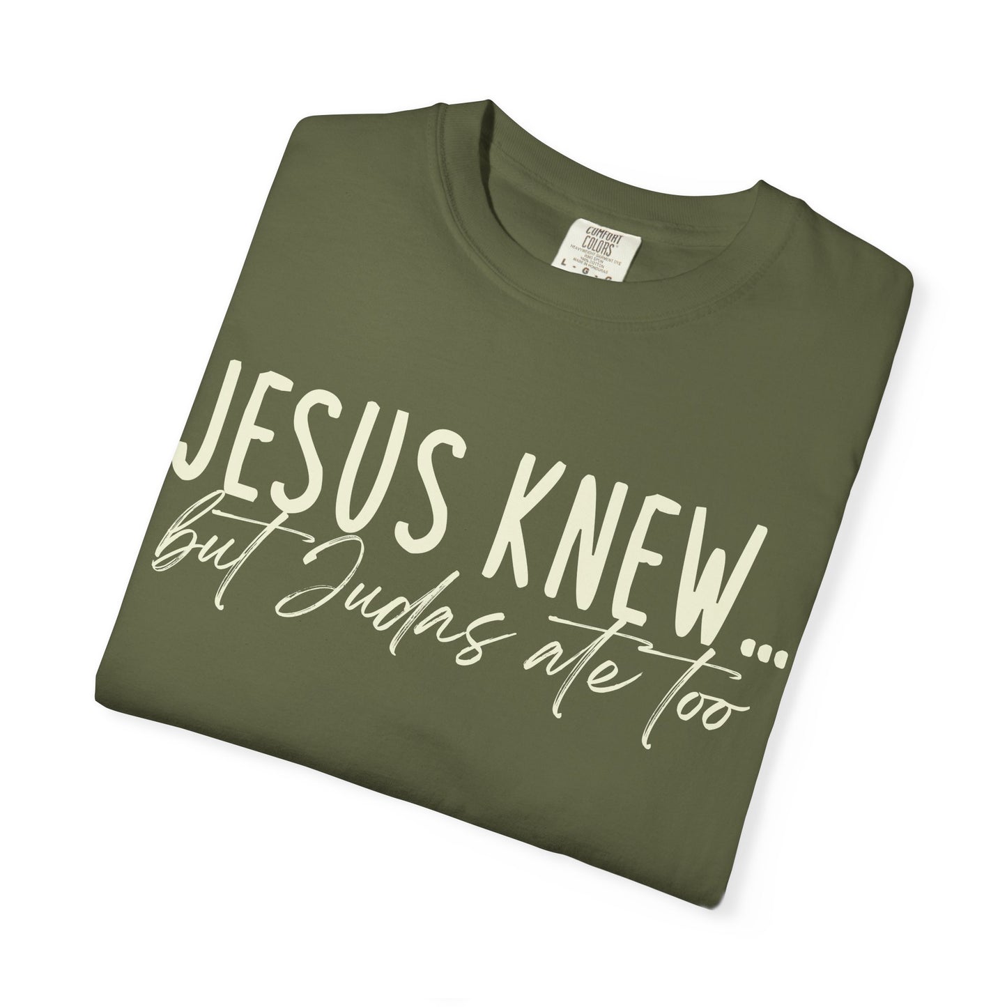 Jesus Knew Comfort Colors
