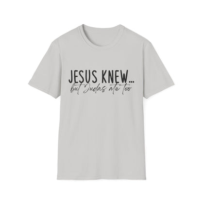 Jesus Knew Gildan Softstyle