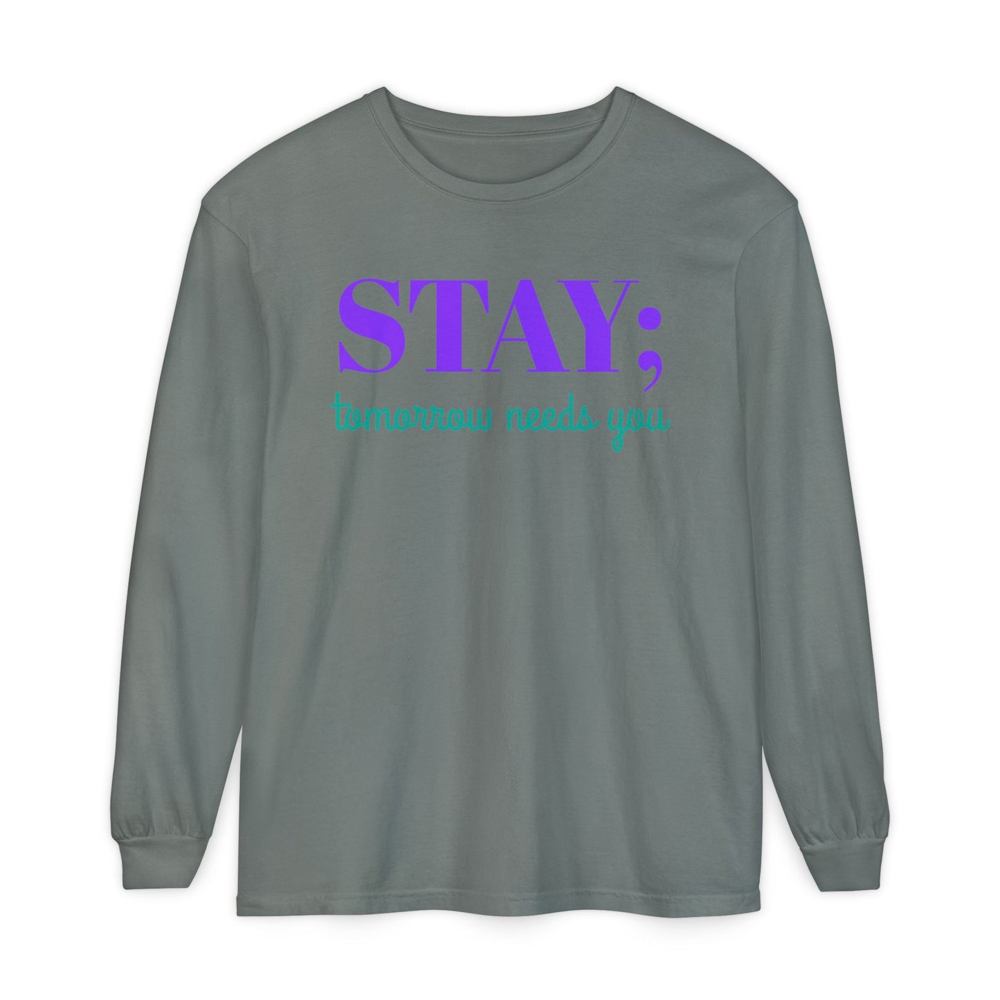 Stay Tomorrow Needs You Long Sleeve