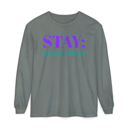 Stay Tomorrow Needs You Long Sleeve