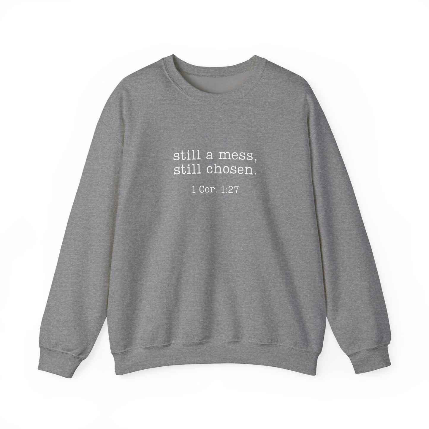 Still a Mess Gildan Sweatshirt