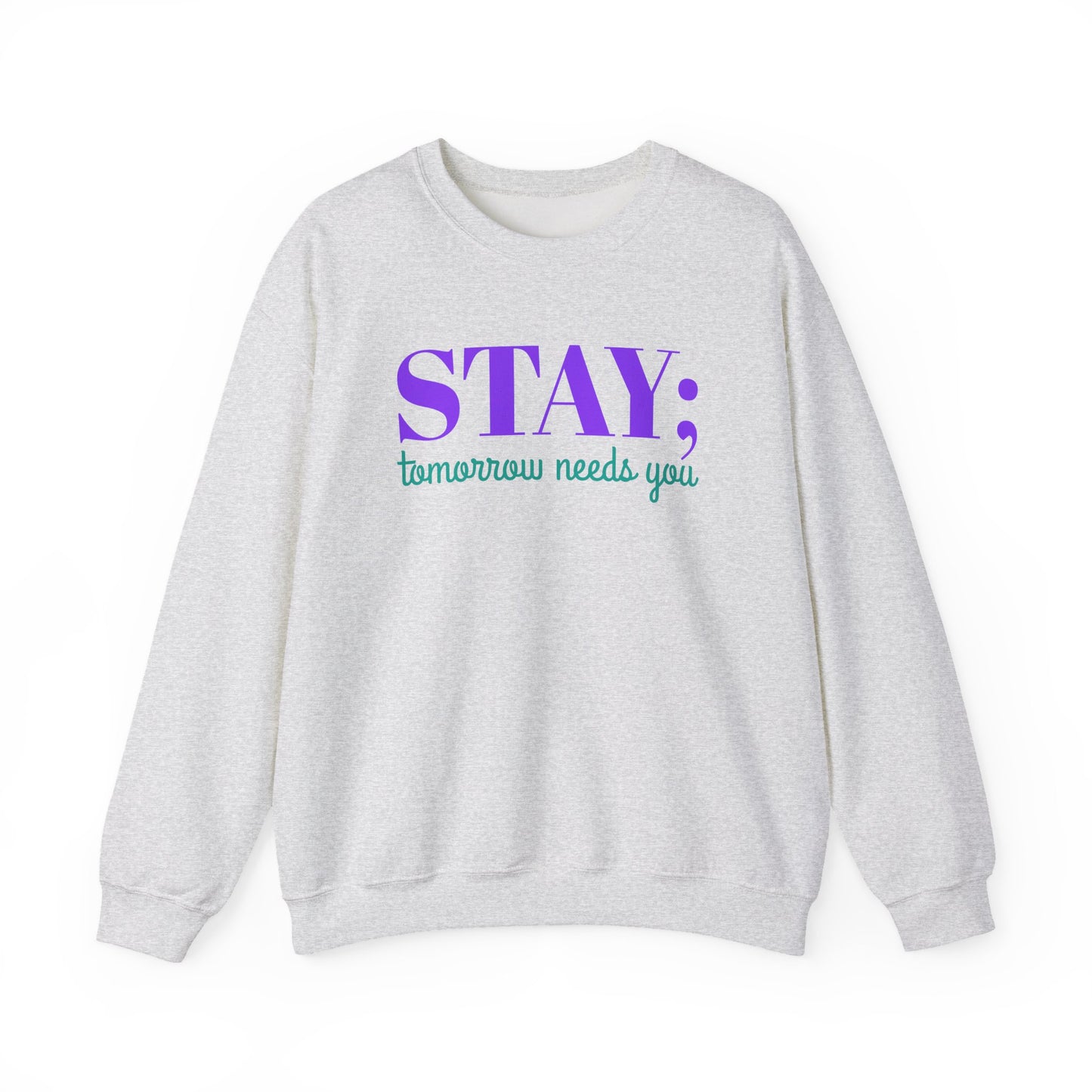Stay Tomorrow Needs You Crewneck