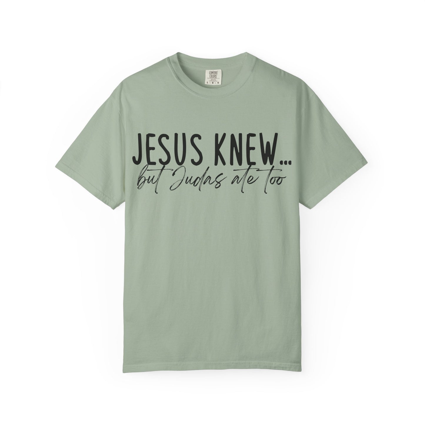 Jesus Knew Comfort Colors