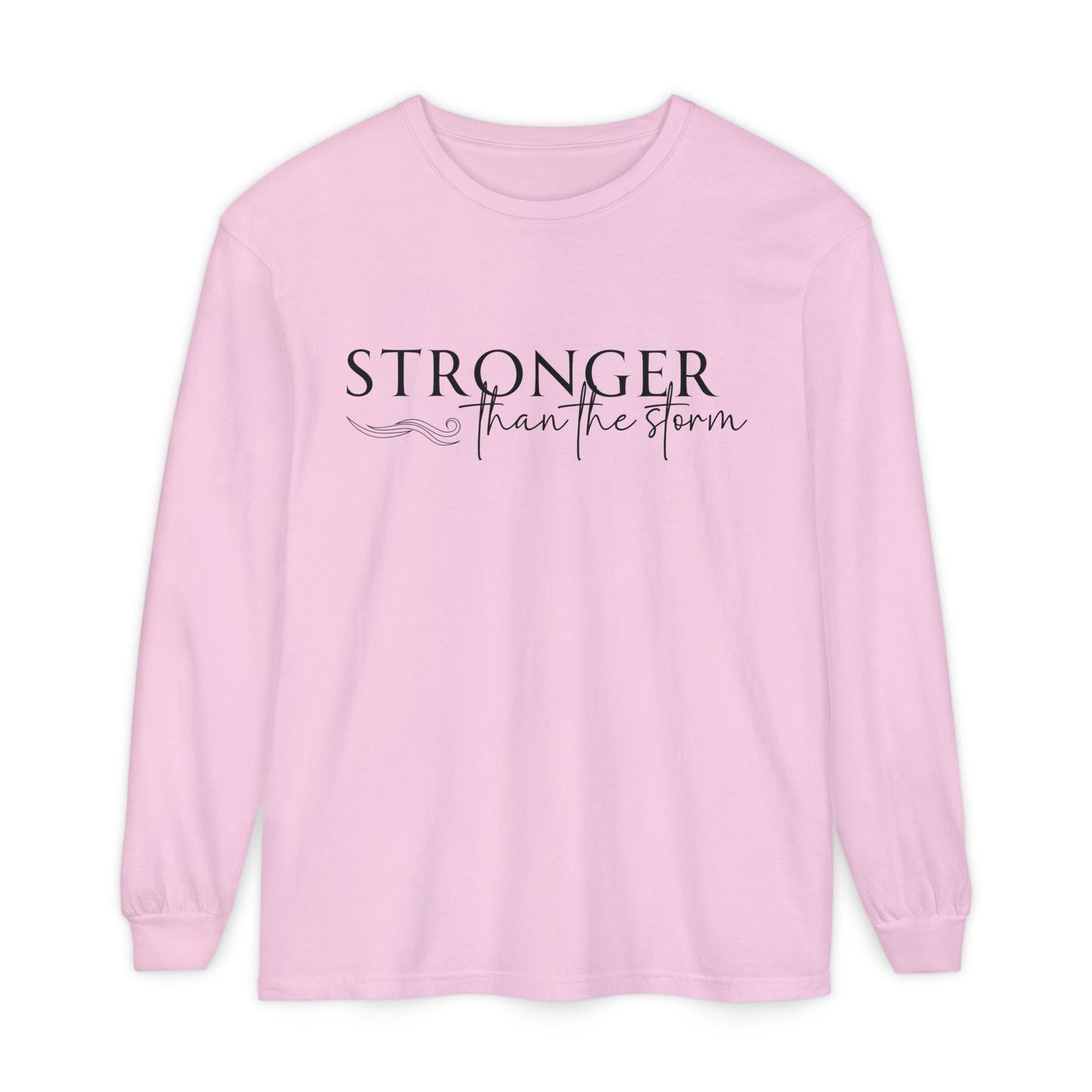 Garment-Dyed Long Sleeve Tee - 'Stronger than the Storm', Motivational Shirt, Inspirational Gift, Cozy Apparel, Perfect for All Occasions