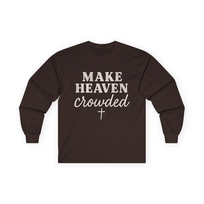 Make Heaven Crowded Gildan Long Sleeve Tee