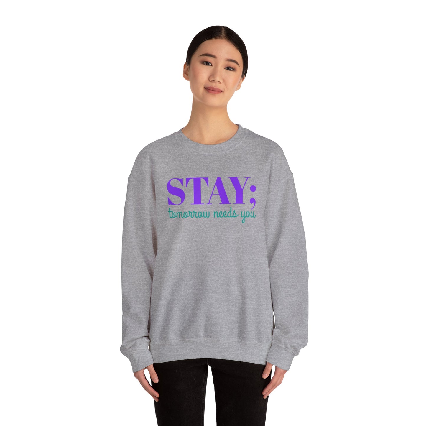 Stay Tomorrow Needs You Crewneck