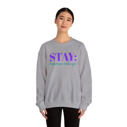 Stay Tomorrow Needs You Crewneck