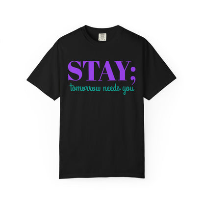 Stay Tomorrow Needs You T-shirt
