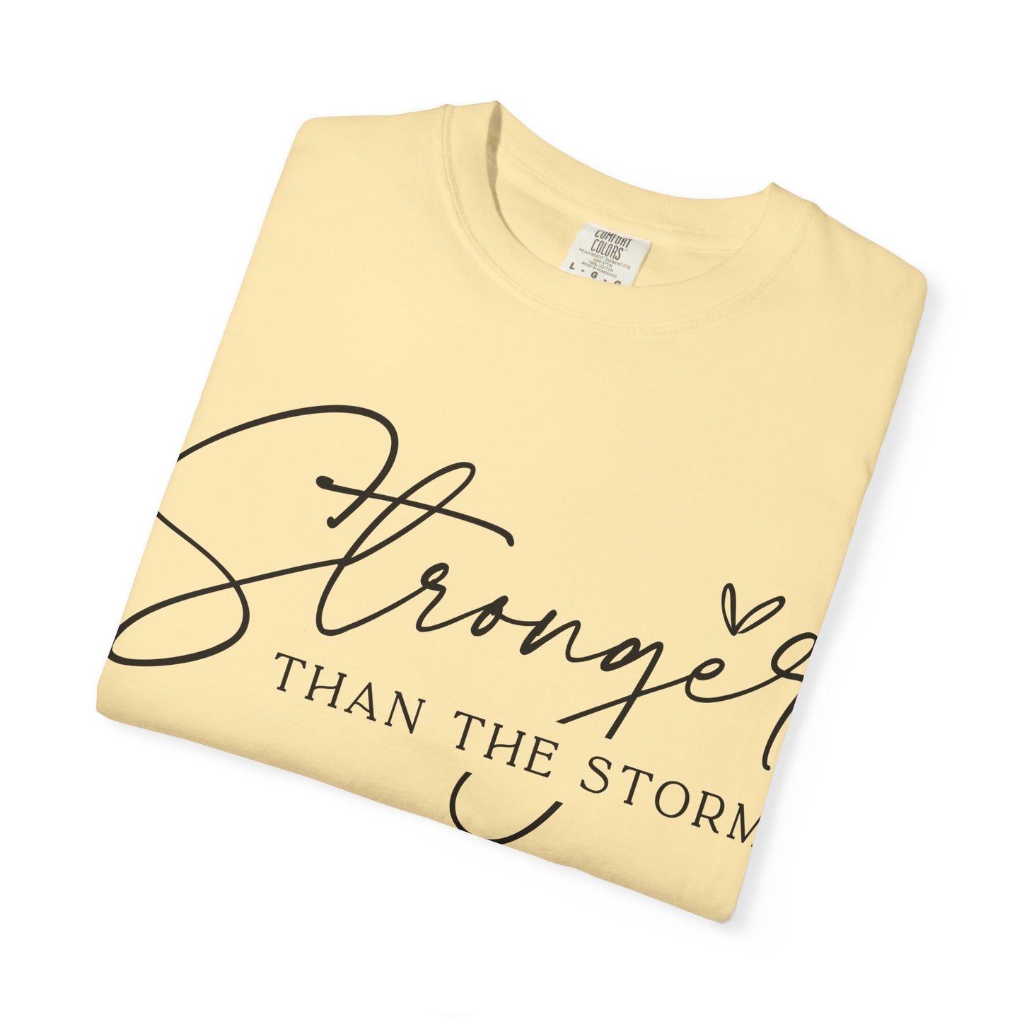 Stronger Than the Storm T-Shirt, Inspirational Tee, Unisex Garment-Dyed T-Shirt, Motivational Apparel, Perfect Gift for Resilience