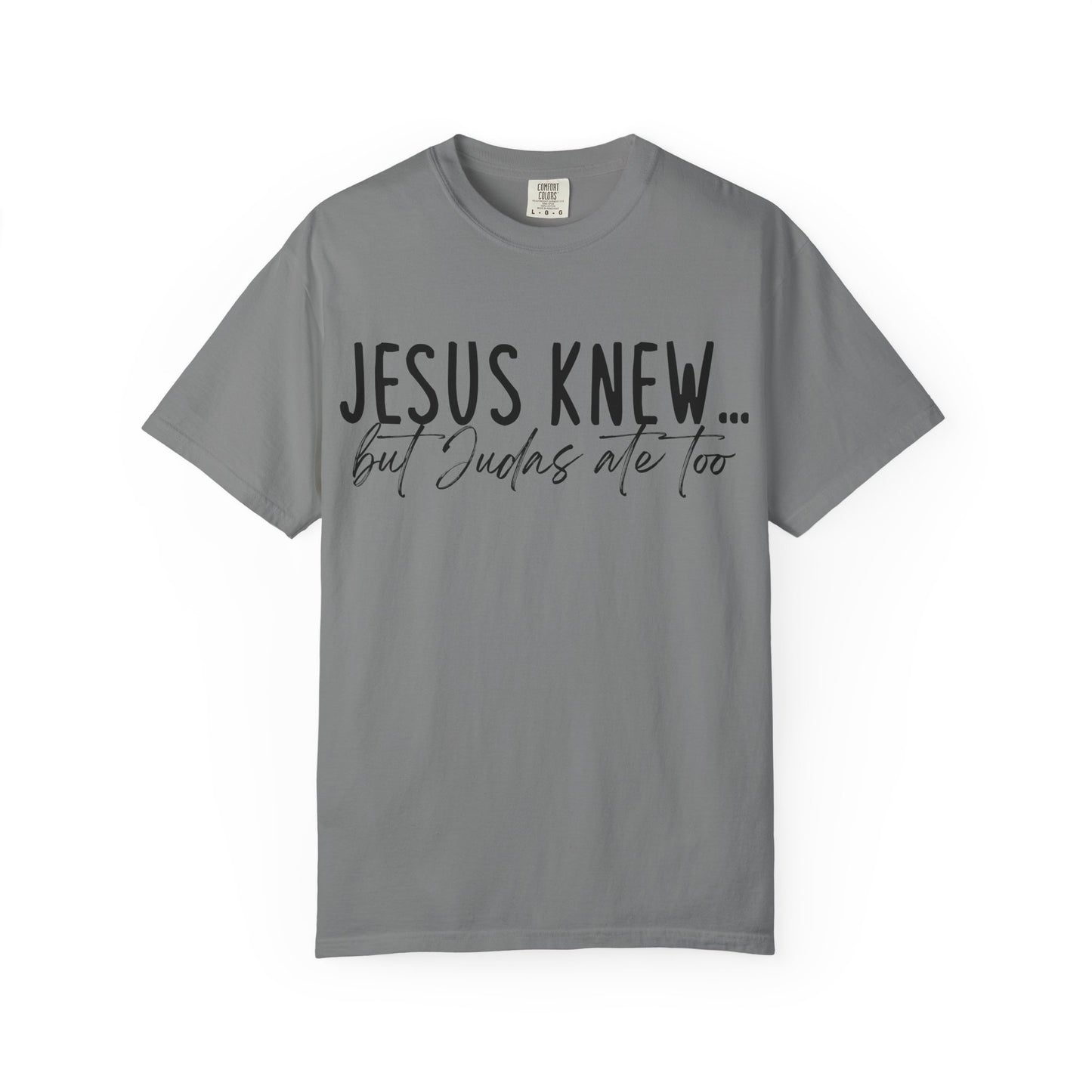 Jesus Knew Comfort Colors