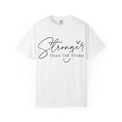 Stronger Than the Storm T-Shirt, Inspirational Tee, Unisex Garment-Dyed T-Shirt, Motivational Apparel, Perfect Gift for Resilience