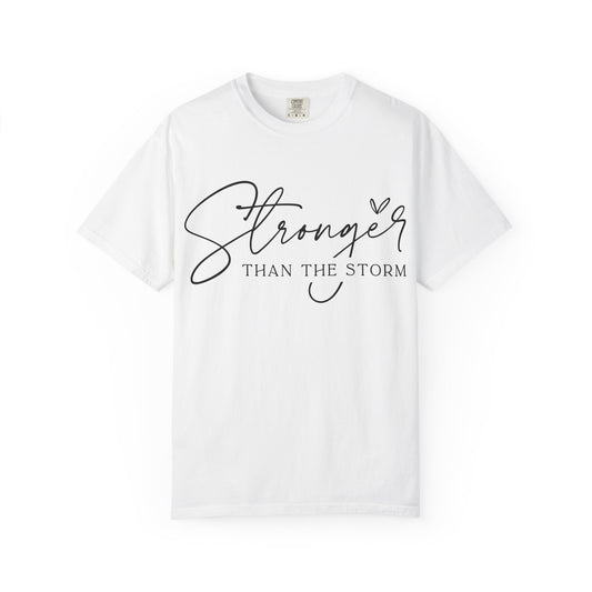 Stronger Than the Storm T-Shirt, Inspirational Tee, Unisex Garment-Dyed T-Shirt, Motivational Apparel, Perfect Gift for Resilience