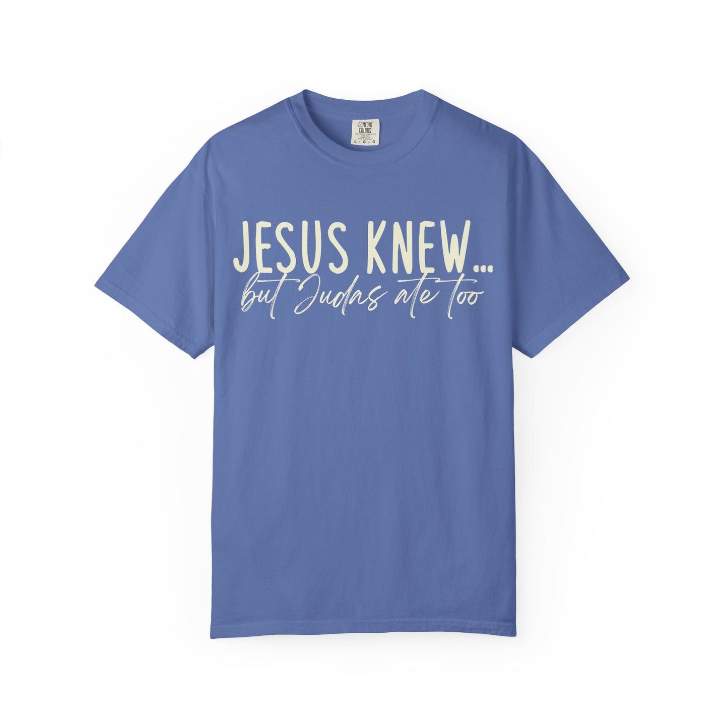 Jesus Knew Comfort Colors