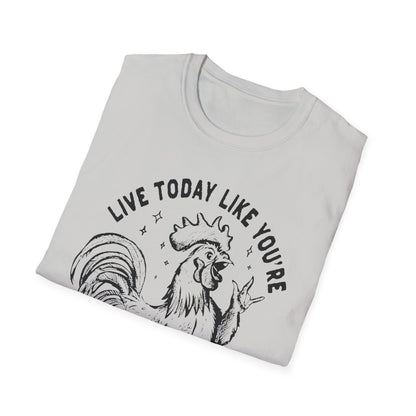 Funny Graphic T-Shirt, Live Today Like You're Getting Fried Tomorrow Tee, Gift for Chicken Lovers, Casual Wear, Humorous Shirt