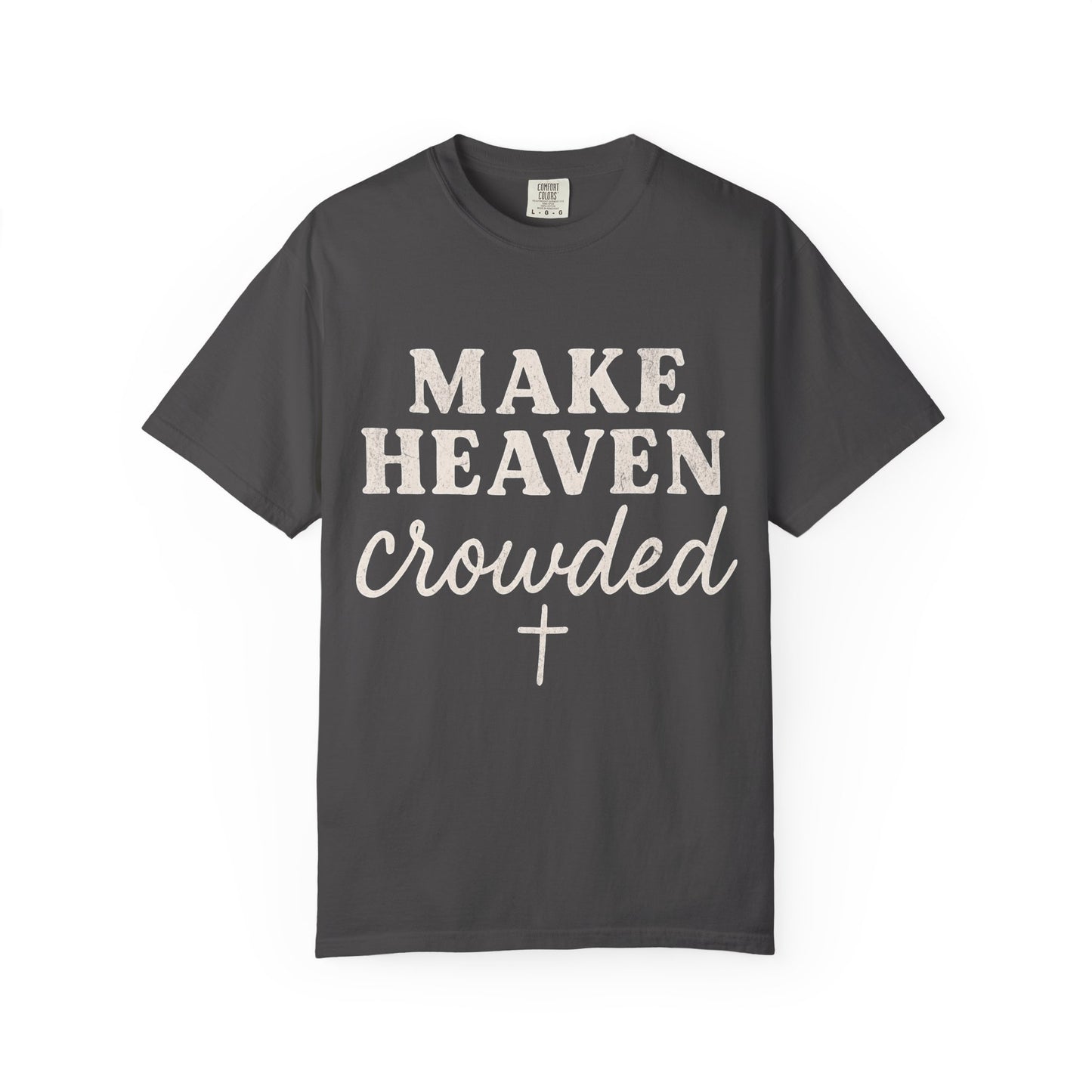 Make Heaven Crowded Comfort Colors