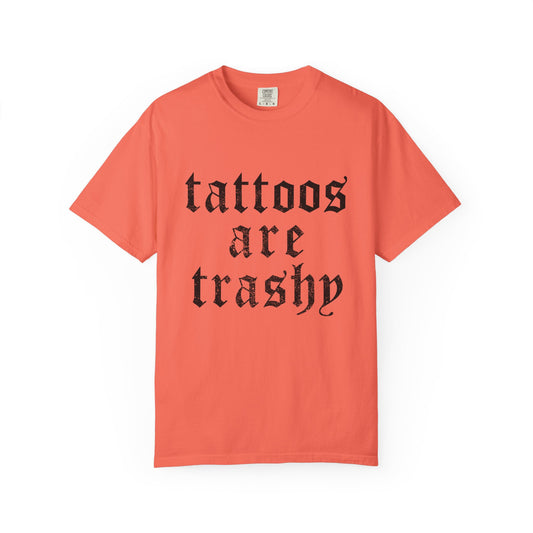 Tattoos are Trashy T-Shirt