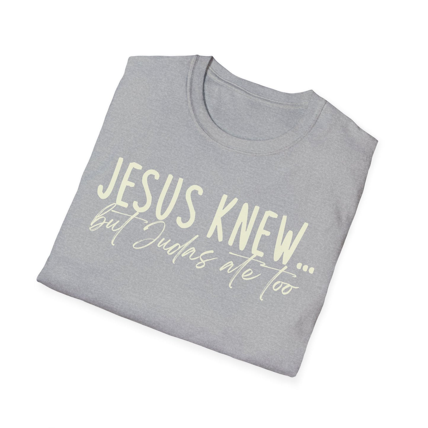 Jesus Knew Gildan Softstyle T-Shirt