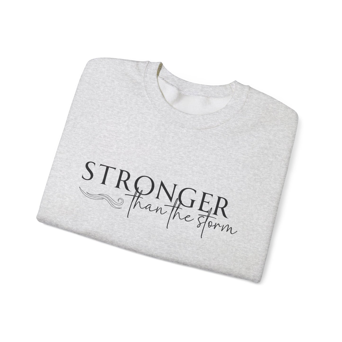 Stronger Than the Storm Sweatshirt, Unisex Crewneck, Motivational Gift, Cozy Apparel, Inspirational Sweatshirt, Perfect for Holidays